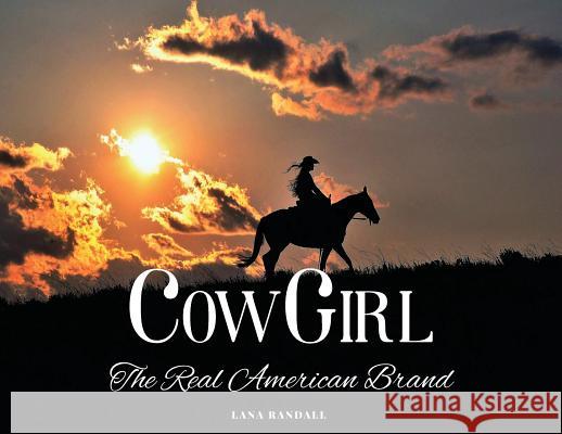 Cowgirl: The Real American Brand Lana Randall Gabriel Krekk Cami Bussmus 9781733970402 37 Cattle Company LLC - książka