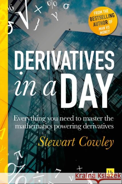 Cowley on Derivatives: Master the Mathematics That Drive Derivatives Stewart Cowley 9780857196378 Harriman House - książka