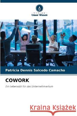 Cowork Patricia Dennis Salcedo Camacho   9786206122265 Verlag Unser Wissen - książka