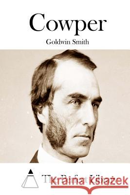 Cowper Goldwin Smith The Perfect Library 9781514380901 Createspace - książka