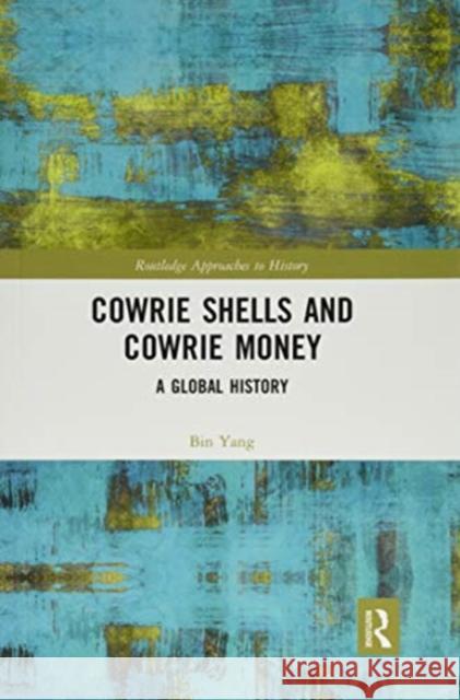 Cowrie Shells and Cowrie Money: A Global History Bin Yang 9780367484316 Routledge - książka