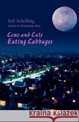 Cows and Cats Eating Cabbages Jeff Schilling 9780595474950 iUniverse - książka