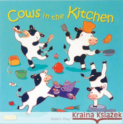 Cows in the Kitchen Airlie Anderson 9781846436215 Child's Play International Ltd - książka