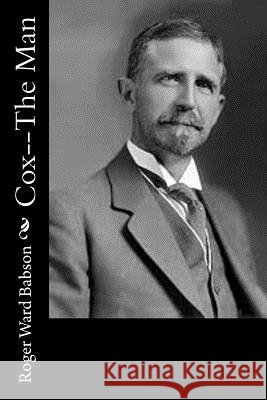 Cox--The Man Roger Ward Babson 9781981991754 Createspace Independent Publishing Platform - książka
