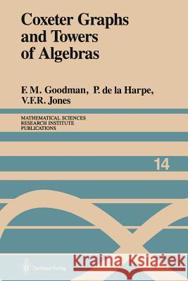 Coxeter Graphs and Towers of Algebras Frederick M. Goodman Pierre De La Harpe Vaughan F. R. Jones 9781461396437 Springer - książka