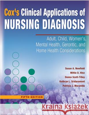 Cox's Clinical Applications of Nursing Diagnosis: Adult, Child, Women's, Mental Health, Gerontic, and Home Health Considerations Newfield, Susan A. 9780803616554 F. A. Davis Company - książka
