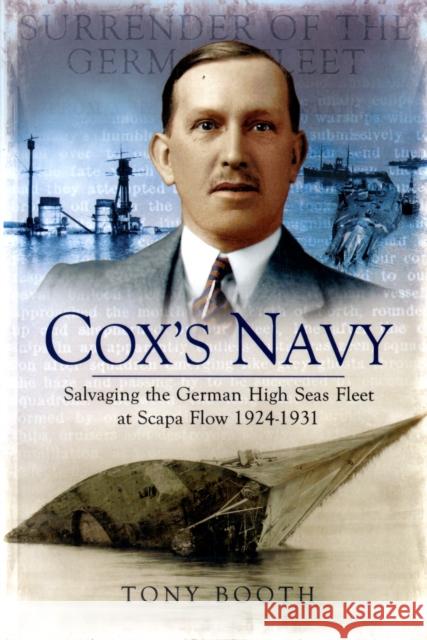 Cox's Navy: Salvaging the German High Seas Fleet at Scapa Flow 1924-1931 Tony Booth 9781848845527  - książka