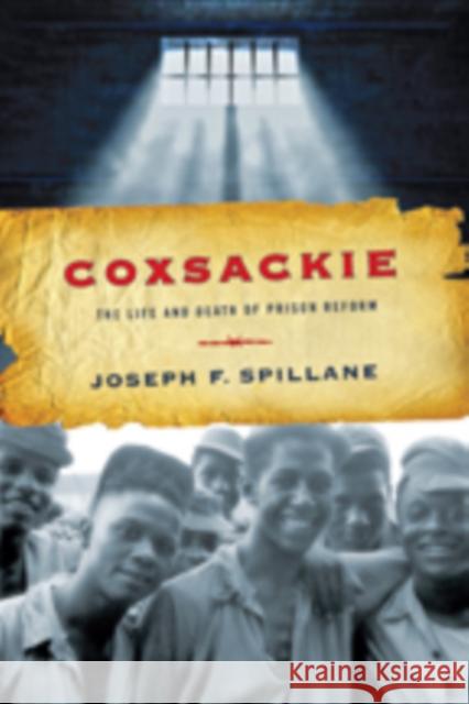 Coxsackie: The Life and Death of Prison Reform Spillane, Joseph F. 9781421413228 Johns Hopkins University Press - książka