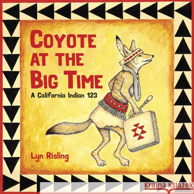Coyote at the Big Time: A California Indian 123 Lyn Risling Lyn Risling 9781597144308 Heyday Books - książka