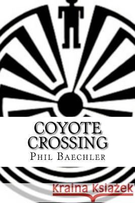 Coyote Crossing Phil Baechler Oscar Baechler 9780615507453 Javelina Press - książka