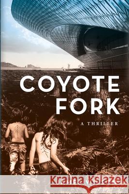 Coyote Fork: A Thriller James Wilson 9781639820511 Slant Books - książka