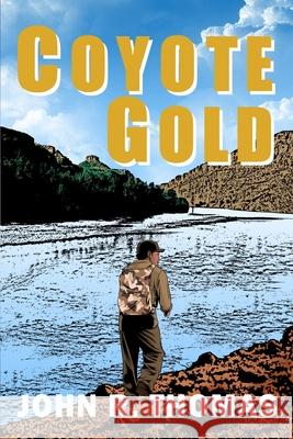 Coyote Gold John R. Thomas 9781480985391 Dorrance Publishing Co. - książka