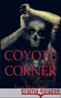 Coyote in the Corner Ian Burdon 9798486136405 Goldspink Books - książka