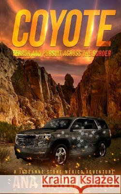 Coyote: Pursuit and Terror Across the Border Ana Manwaring 9781644565575 Indies United Publishing House, LLC - książka