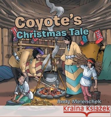 Coyote's Christmas Tale Andy Melenchek 9781645520733 Lettra Press LLC - książka
