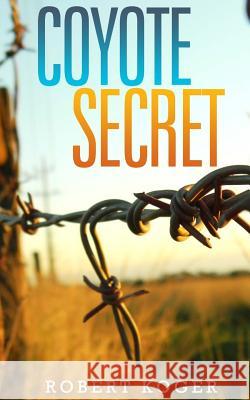 Coyote Secret Robert Koger 9781495323591 Createspace - książka