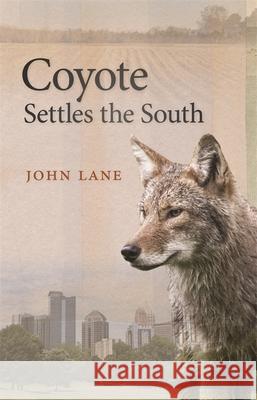 Coyote Settles the South John Lane 9780820349282 University of Georgia Press - książka