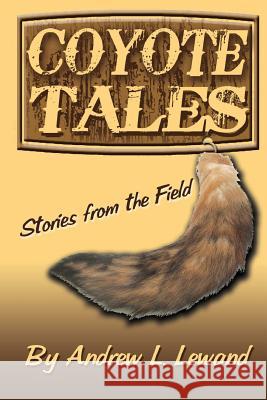 Coyote Tales: Stories from the Field Andrew L. Lewand 9781500702991 Createspace - książka