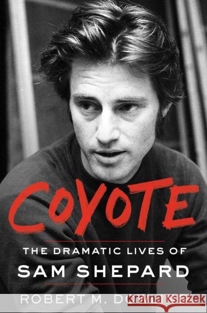 Coyote: The Dramatic Lives of Sam Shepard Robert M. Dowling 9781501195730 Scribner Book Company - książka