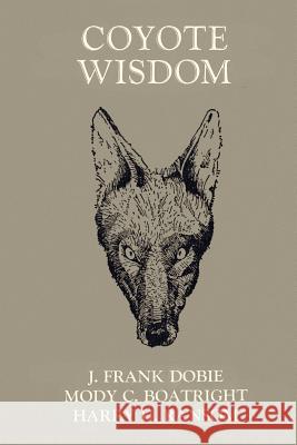 Coyote Wisdom J. Frank Dobie Harry H. Ransom Mody C. Boatright 9781574410884 University of North Texas Press - książka