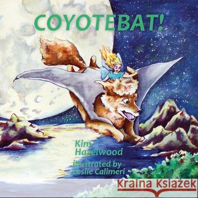 CoyoteBat! Kim Hazelwood Leslie Calimeri 9781087986029 Greenlea Publishing - książka