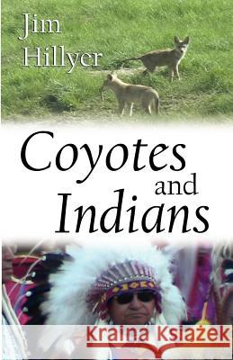 Coyotes and Indians James Nation Hillyer 9780973809268 Writing on Stone Press Inc. - książka