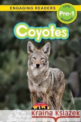 Coyotes: Animals in the City (Engaging Readers, Level Pre-1) Ava Podmorow, Sarah Harvey 9781774767450 Engage Books - książka