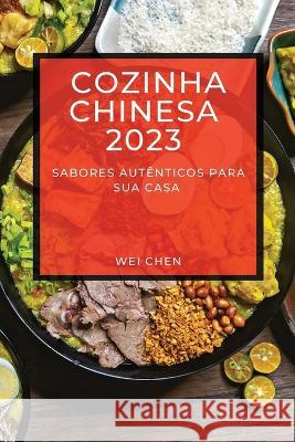 Cozinha Chinesa 2023: Sabores Autenticos Para Sua Casa Wei Chen   9781783818310 Wei Chen - książka