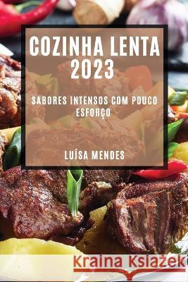 Cozinha Lenta 2023: Sabores Intensos com Pouco Esforco Luisa Mendes   9781783818334 Luisa Mendes - książka