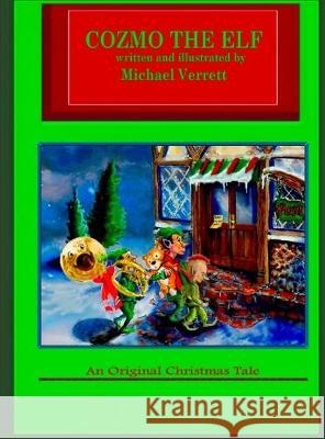 Cozmo the Elf Michael Robert Verrett (President of Spotlight Theater Players Current Board Member Past President and Vice-President of 9781087851587 MVL/Imagine That - książka