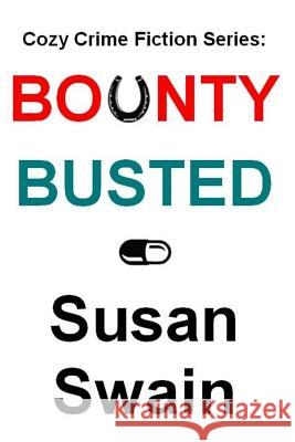 Cozy Crime Fiction Series: Bounty, Busted Susan Swain 9781512159592 Createspace - książka