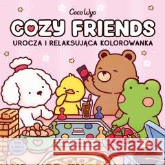 Cozy Friends. Urocza i relaksująca kolorowanka Coco Wyo 9788384273609 OdyseYA - książka