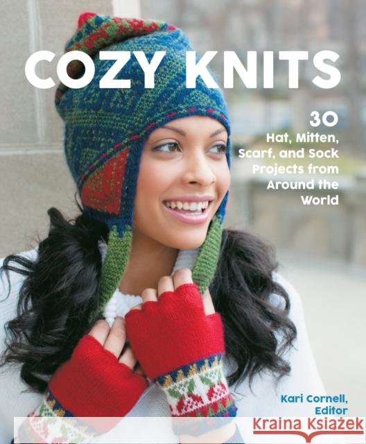 Cozy Knits: 30 Hat, Mitten, Scarf and Sock Projects from Around the World Kari Cornell Sue Flanders Janine Kosel 9780760373538 Voyageur Press - książka