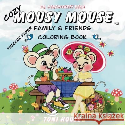 Cozy Mousy Mouse Family & Friends Coloring Book Toni House Toni House Dr Persnickety Bean 9781945303456 Persnickey Bean Childrenjs Books - książka