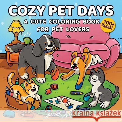 Cozy Pet Days: A Cute Coloring Book for Dog and Cat Lovers Special Art 9791255533566 Special Art Books - książka