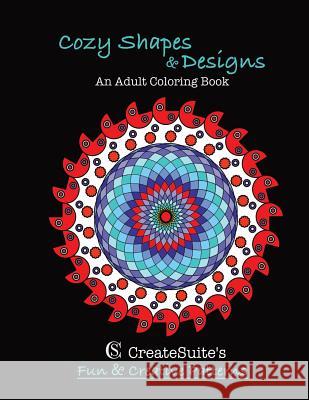 Cozy Shapes & Designs An Adult Coloring Book: CreateSuite's Fun & Creative Patterns Cook, J. 9781548629137 Createspace Independent Publishing Platform - książka