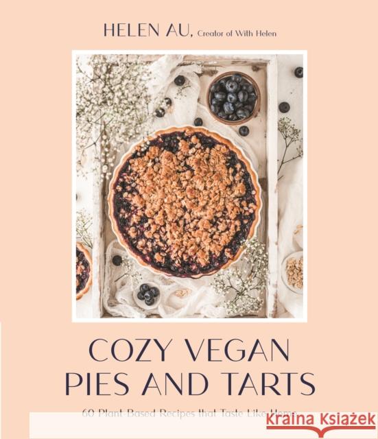 Cozy Vegan Pies and Tarts: 60 Plant-Based Recipes that Taste Like Home Helen Au 9781645676553 Page Street Publishing - książka