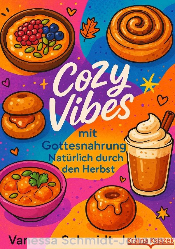 Cozy Vibes mit Gottesnahrung - Natürlich durch den Herbst Schmidt-Johann, Vanessa 9783565009916 epubli - książka