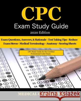 CPC Exam Study Guide - 2020 Edition: 150 CPC Practice Exam Questions, Answers, Full Rationale, Medical Terminology, Common Anatomy, The Exam Strategy, Medical Codin 9781655665462 Independently Published - książka