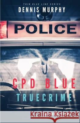 CPD Blue - True Crime: The Rookie Years Murphy, Dennis 9798630665331 Independently published - książka