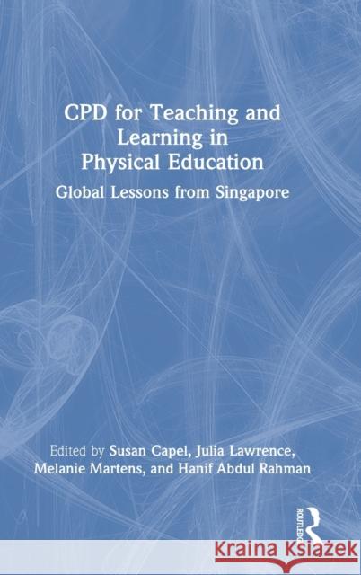 CPD for Teaching and Learning in Physical Education: Global Lessons from Singapore Capel, Susan 9780367775889 Taylor & Francis Ltd - książka