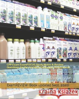 CPP Exam ExamFOCUS Study Notes & Review Questions for the Certified Packaging Professional 2015 Edition Examreview 9781505528206 Createspace Independent Publishing Platform - książka