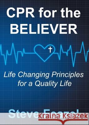 CPR for the Believer: Life Changing Principles for a Quality Life Steve Feazel 9781457567599 Vision Word - książka
