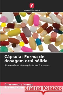 Cápsula: Forma de dosagem oral sólida Kumar, Dharmendra, Sharma, Pramod Kumar 9786200727664 Edições Nosso Conhecimento - książka