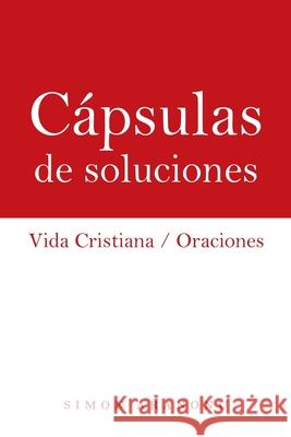 Cápsulas De Soluciones: Vida Cristiana / Oraciones Simon Aranonu 9781973691181 WestBow Press - książka