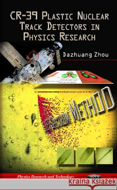 CR-39 Plastic Nuclear Track Detectors in Physics Research Dazhuang Zhou 9781613244876 Nova Science Publishers Inc - książka