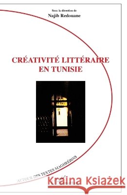 Cr?ativit? litt?raire en Tunisie Najib Redouane 9782343079929 Editions L'Harmattan - książka
