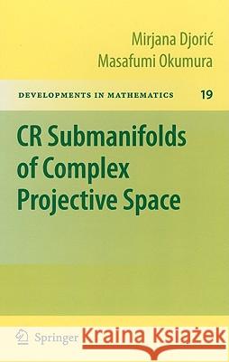 CR Submanifolds of Complex Projective Space Mirjana Djoric Masafumi Okumura 9781441904331 Springer - książka