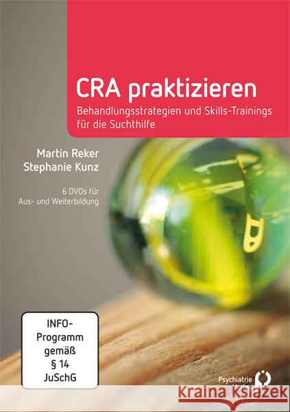 CRA praktizieren, 6 DVDs : Behandlungsstrategien und Skills-Trainings für die Suchthilfe Reker, Martin; Kunz, Stephanie 9783884145494 Psychiatrie-Verlag - książka