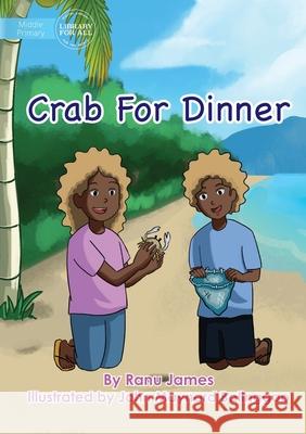 Crab For Dinner Ranu James, John Maynard Balinggao 9781922647825 Library for All - książka